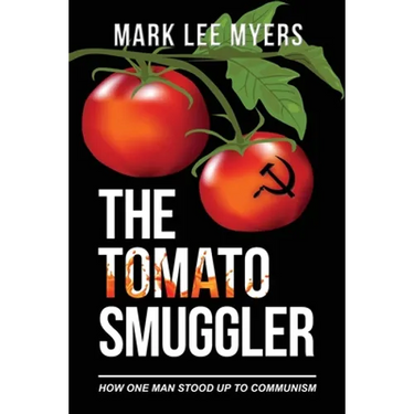 The Tomato Smuggler: How One Man Stood Up to Communism