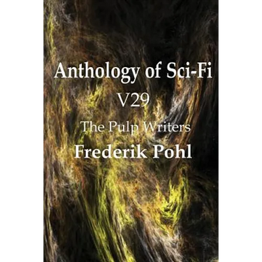 Anthology of Sci-Fi V29, the Pulp Writers - Frederik Pohl