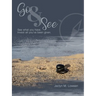 Go & See: See What You Have. Invest All You'Ve Been Given.
