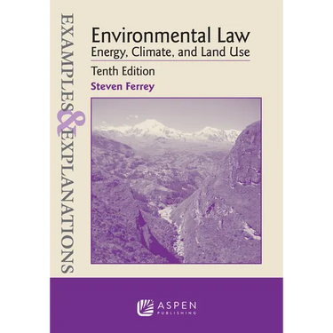 Examples & Explanations for Environmental Law: Energy, Climate, and Land Use