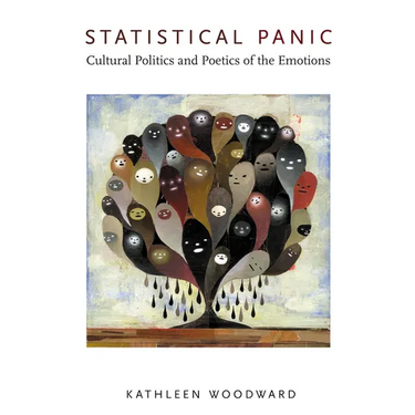 Statistical Panic: Cultural Politics and Poetics of the Emotions