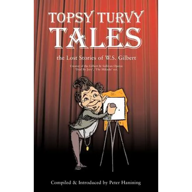 Topsy Turvy Tales: The Lost Stories of W. S. Gilbert