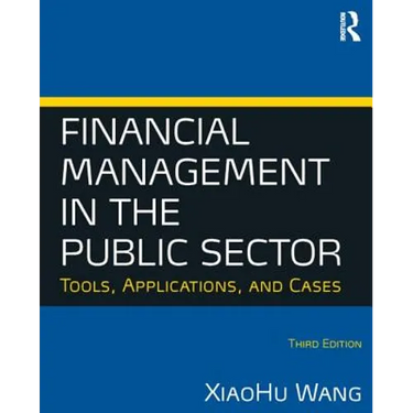 Financial Management in the Public Sector: Tools, Applications and Cases