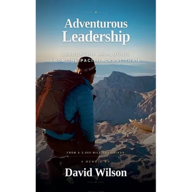 Adventurous Leadership: Leadership Analogies from the Pacific Crest Trail