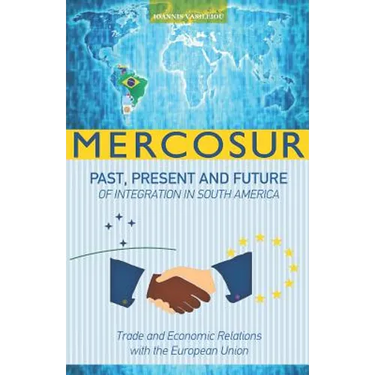 Mercosur: Past, Present and Future of Integration in South America-Trade and Economic Relations with the European Union