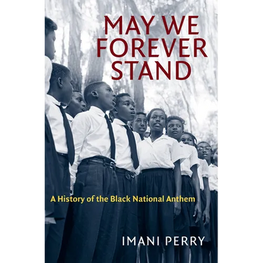 May We Forever Stand: A History of the Black National Anthem