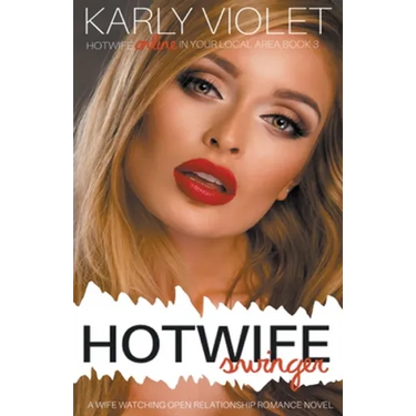 Hotwife Swinger - A Wife Watching Open Relationship Romance Novel