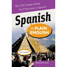 Spanish in Plain English: The 5,001 Easiest Words You'll Ever Learn in Spanish
