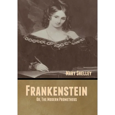 Frankenstein; Or, The Modern Prometheus