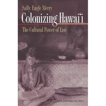 Colonizing Hawai'i: The Cultural Power of Law