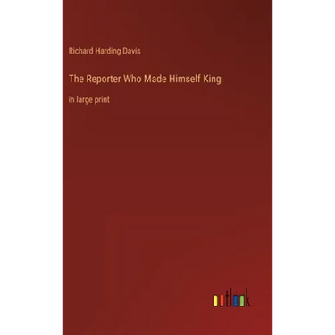 The Reporter Who Made Himself King: in large print