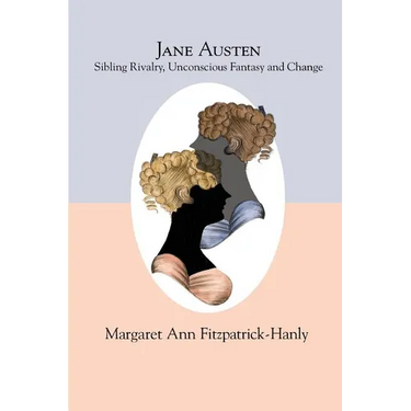 Jane Austen: Sibling Rivalry, Unconscious Fantasy and Change