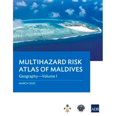 Multihazard Risk Atlas of Maldives - Volume I: Geography