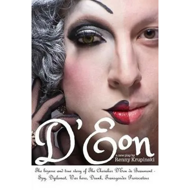 D'Eon: The bizarre and true story of The Chevalier D'Eon de Beaumont: Spy, diplomat, Prussian was hero, International drunk and transgender provocateu