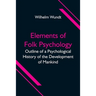 Elements Of Folk Psychology; Outline Of A Psychological History Of The Development Of Mankind