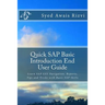 Quick SAP Basic Introduction End User Guide: Learn SAP GUI Navigation, Reports, Tips and Tricks with Basic SAP Skills