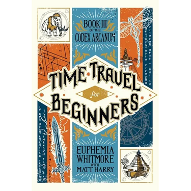 Time Travel for Beginners: Book III of the Codex Arcanum