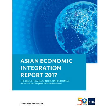 Asian Economic Integration Report 2017