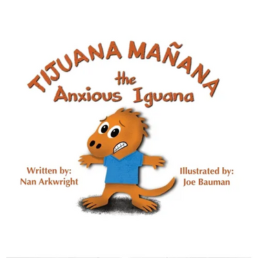 Tijuana Mañana the Anxious Iguana