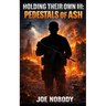 Holding Their Own III: Pedestals of Ash