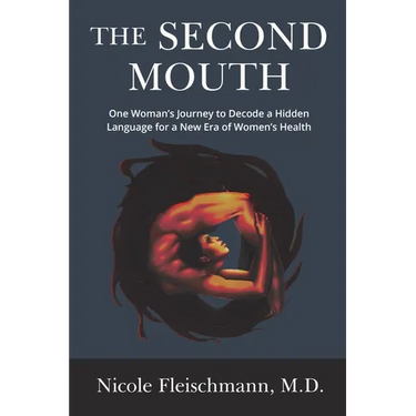 The Second Mouth: One Woman's Journey to Decode a Hidden Language for a New Era of Women's Health