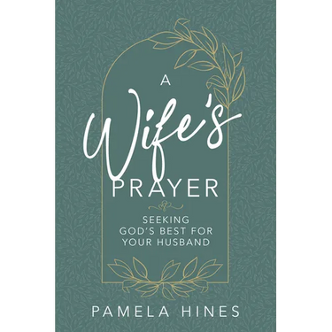 Wife's Prayer: Seeking God's Best for Your Husband
