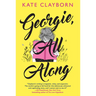 Georgie, All Along: An Uplifting and Unforgettable Love Story