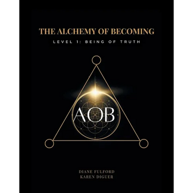 The Alchemy of Becoming: Level 1: Being of Truth