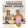 Guide to Cooking Tanzanian Basic Dishes: Mother and Daughter Cookbook