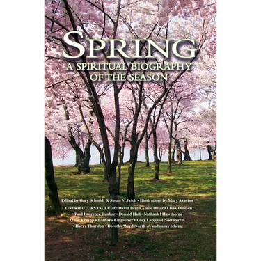 Spring: A Spiritual Biography of the Season