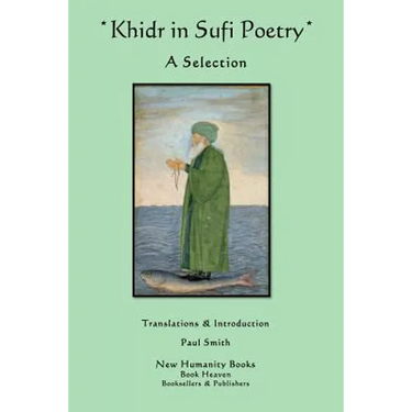 Khidr in Sufi Poetry: A Selection