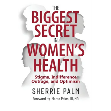 The Biggest Secret in Women's Health: Stigma, Indifference, Outrage, and Optimism