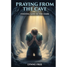 Praying from the Cave: Finding God in the Dark
