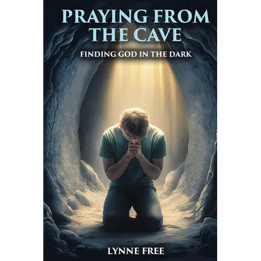 Praying from the Cave: Finding God in the Dark