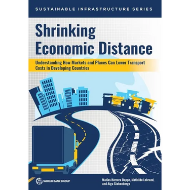 Shrinking Economic Distance: Understanding How Markets and Places Can Lower Transport Costs in Developing Countries
