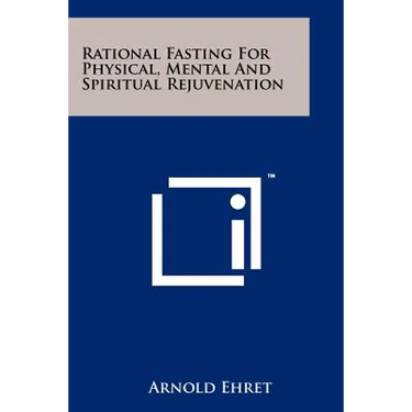 Rational Fasting For Physical, Mental And Spiritual Rejuvenation