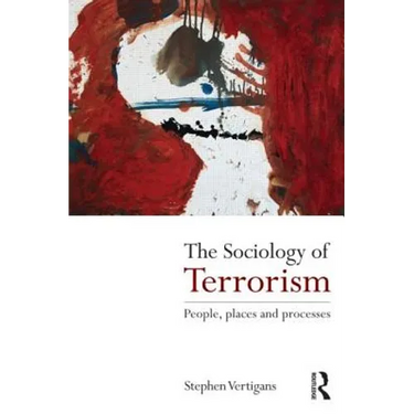 The Sociology of Terrorism: People, Places and Processes
