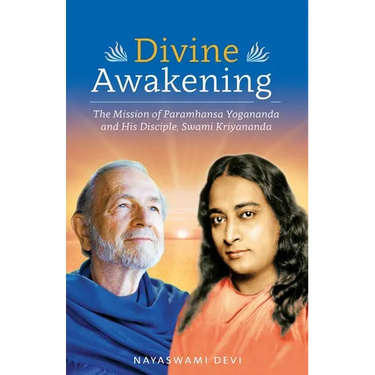 Divine Awakening: The Mission of Paramhansa Yogananda and His Disciple, Swami Kriyananda