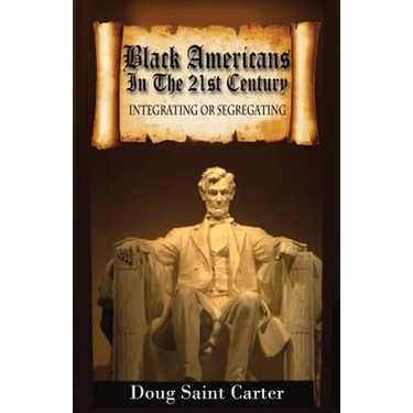 Black Americans in the 21st Century: Integrating or Segregating