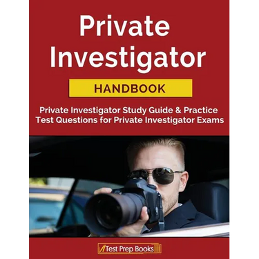 Private Investigator Handbook: Private Investigator Study Guide & Practice Test Questions for Private Investigator Exams