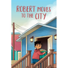 Robert Moves to the City: English Edition