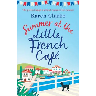Summer at the Little French Cafe: The perfect laugh out loud romance for summer