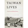 Taiwan Lives: A Social and Political History