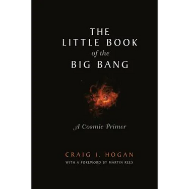The Little Book of the Big Bang: A Cosmic Primer