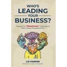 Who's Leading Your Business?: Conquer the "Monstrous" Challenges of Vision, Values, Processes & More