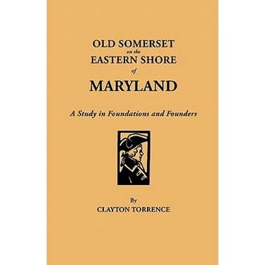 Old Somerset on the Eastern Shore of Maryland: A Study in Foundations and Founders