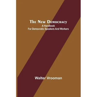 The New Democracy: A handbook for Democratic speakers and workers