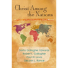 Christ Among the Nations: Narratives of Transformation in Global Mission