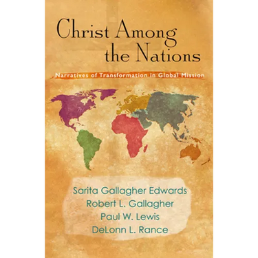 Christ Among the Nations: Narratives of Transformation in Global Mission