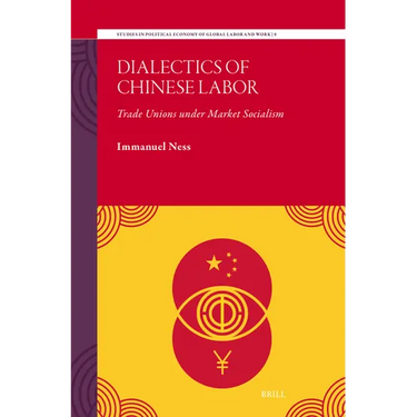 Dialectics of Chinese Labor: Trade Unions Under Market Socialism